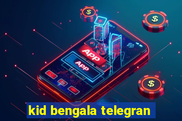 kid bengala telegran